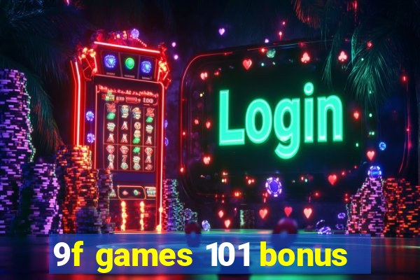 9f games 101 bonus